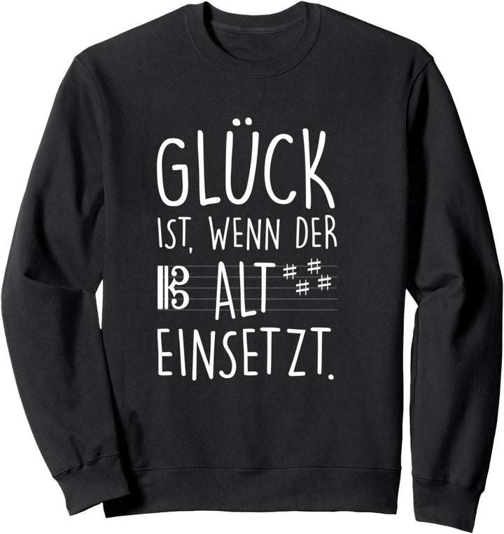 Glück Wenn Alt Einsetzt Chor Chorprobe Singen Sänger Musiker Sweatshirt