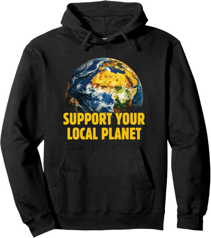Pro Planet Erde Support Your Local Planet Umweltschutz Pullover Hoodie