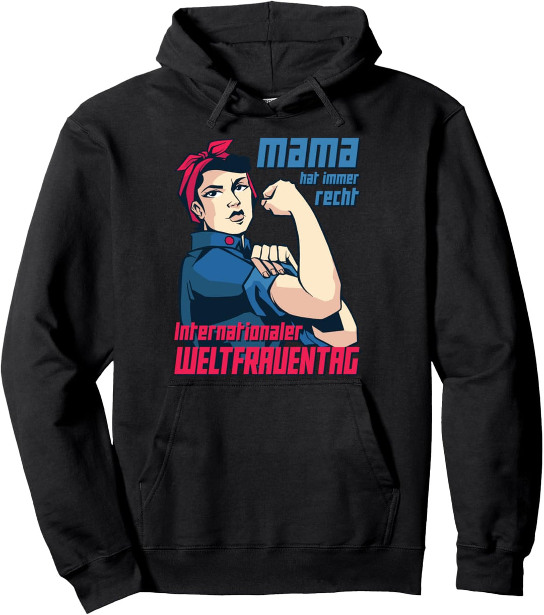 Mama hat immer recht – Powerfrauen Frauentag Pullover Hoodie