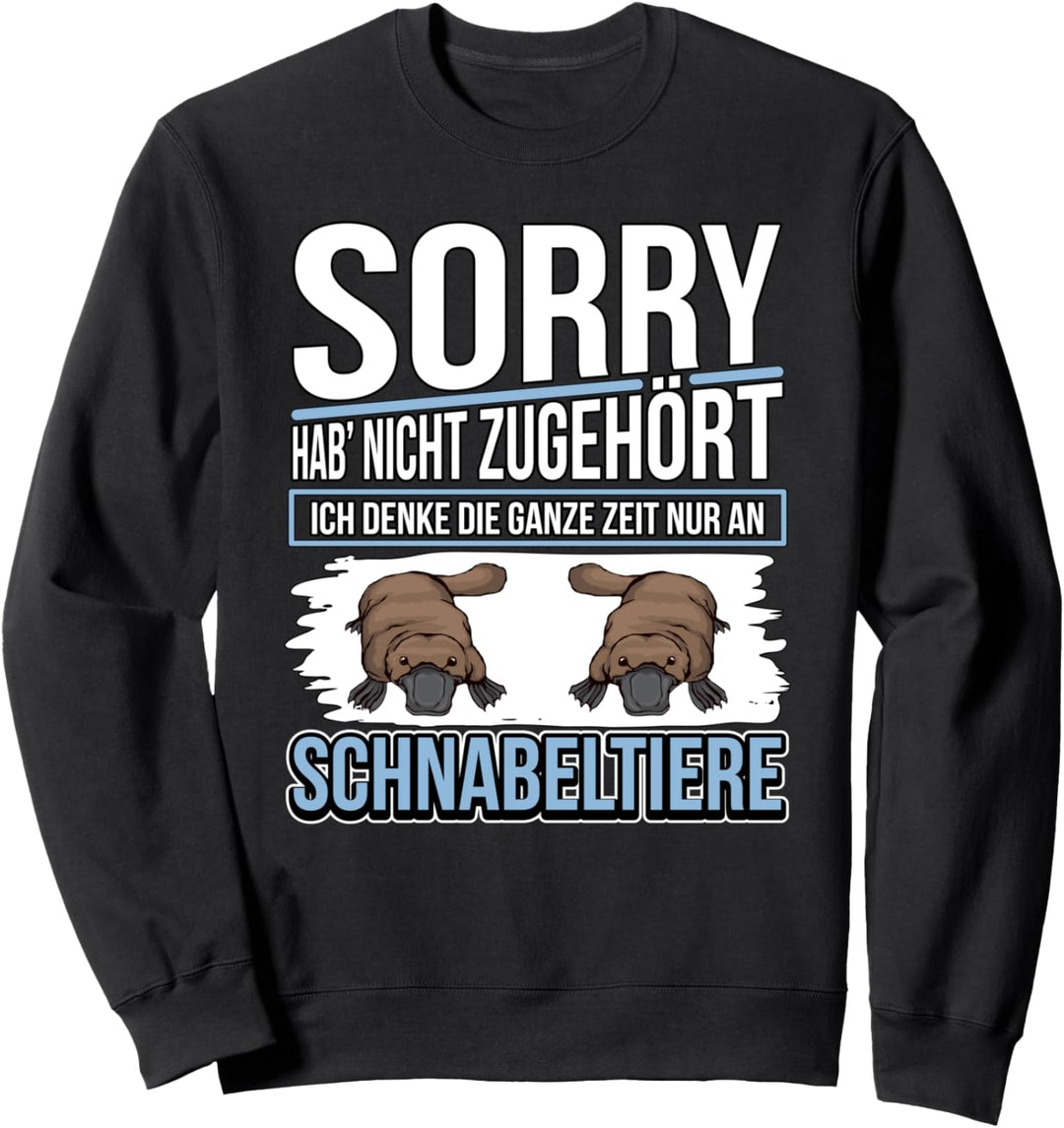 Schnabeltier Ich denke die ganze Zeit nur an Schnabeltiere Sweatshirt