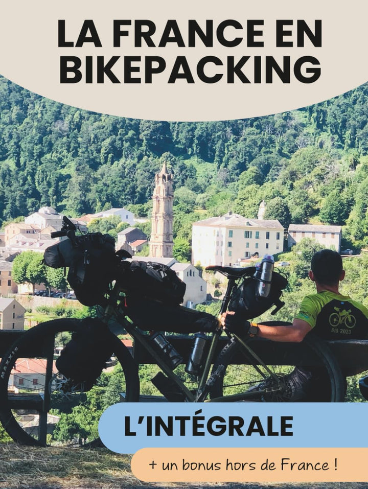LA FRANCE EN BIKEPACKING: Une itinérance à travers les plus beaux chemins de France, Gebundenes Buch