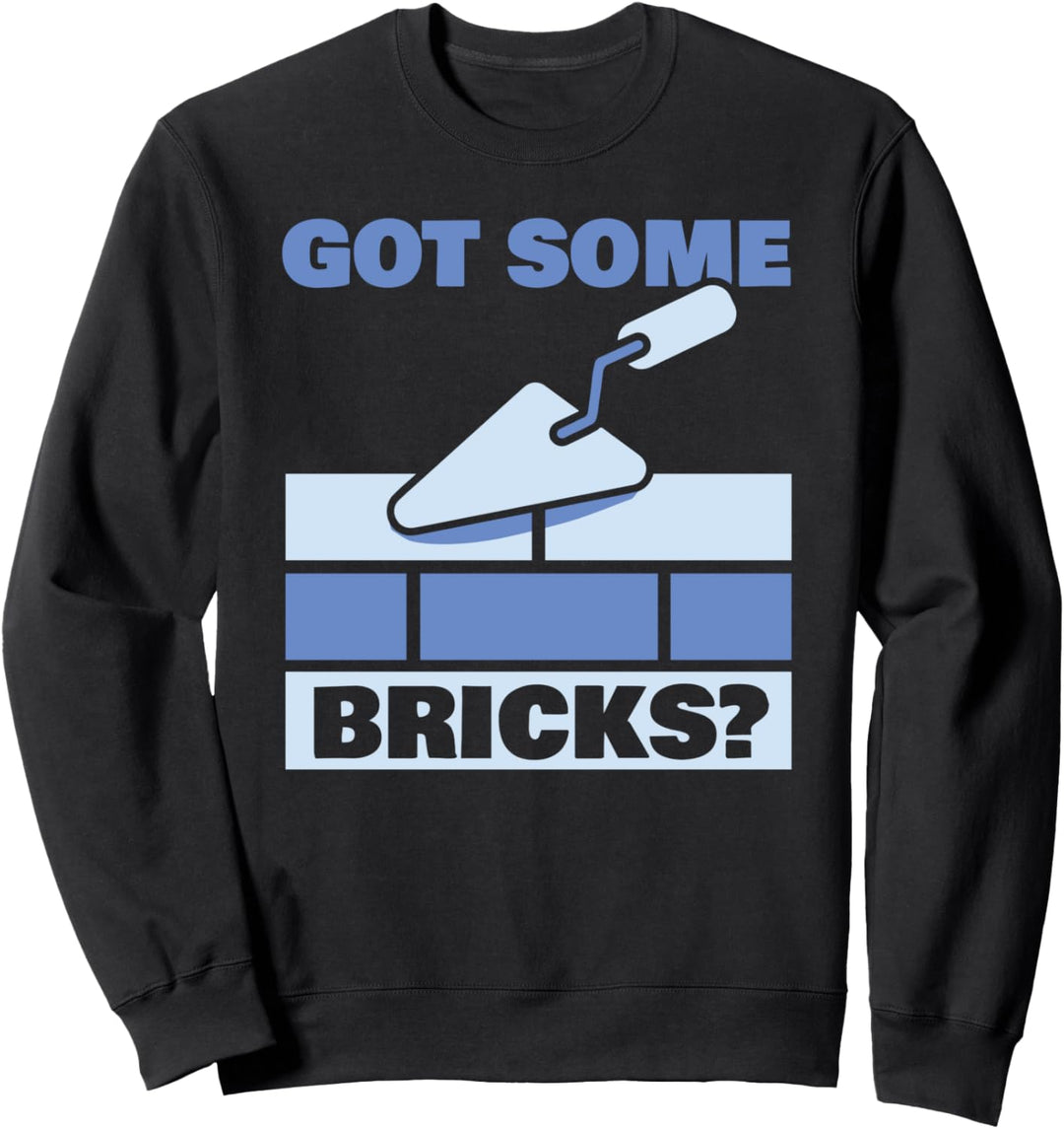 Haben Sie Ein Paar Ziegelsteine? Maurer Maurerarbeiten Sweatshirt