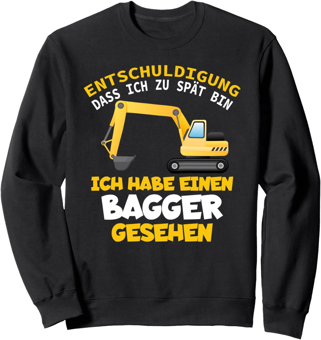 Entschuldigung dass ich zu spät bin Bagger Maurer Dachdecker Sweatshirt