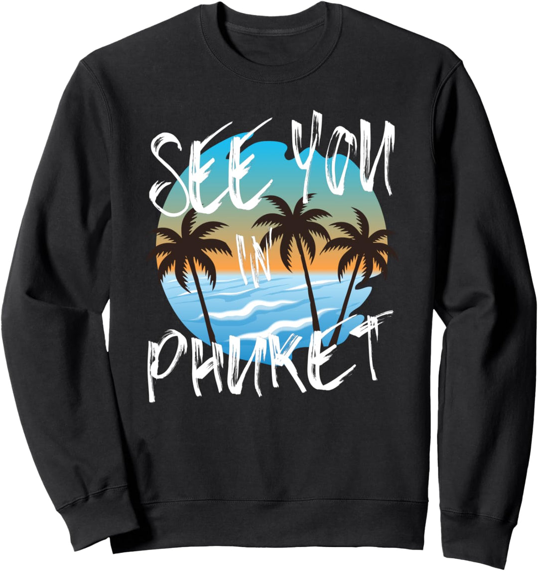 Wir sehen uns in Phuket Urlaub Thailand Sweatshirt