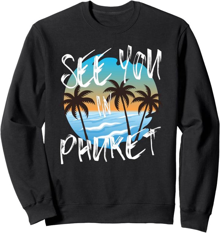 Wir sehen uns in Phuket Urlaub Thailand Sweatshirt
