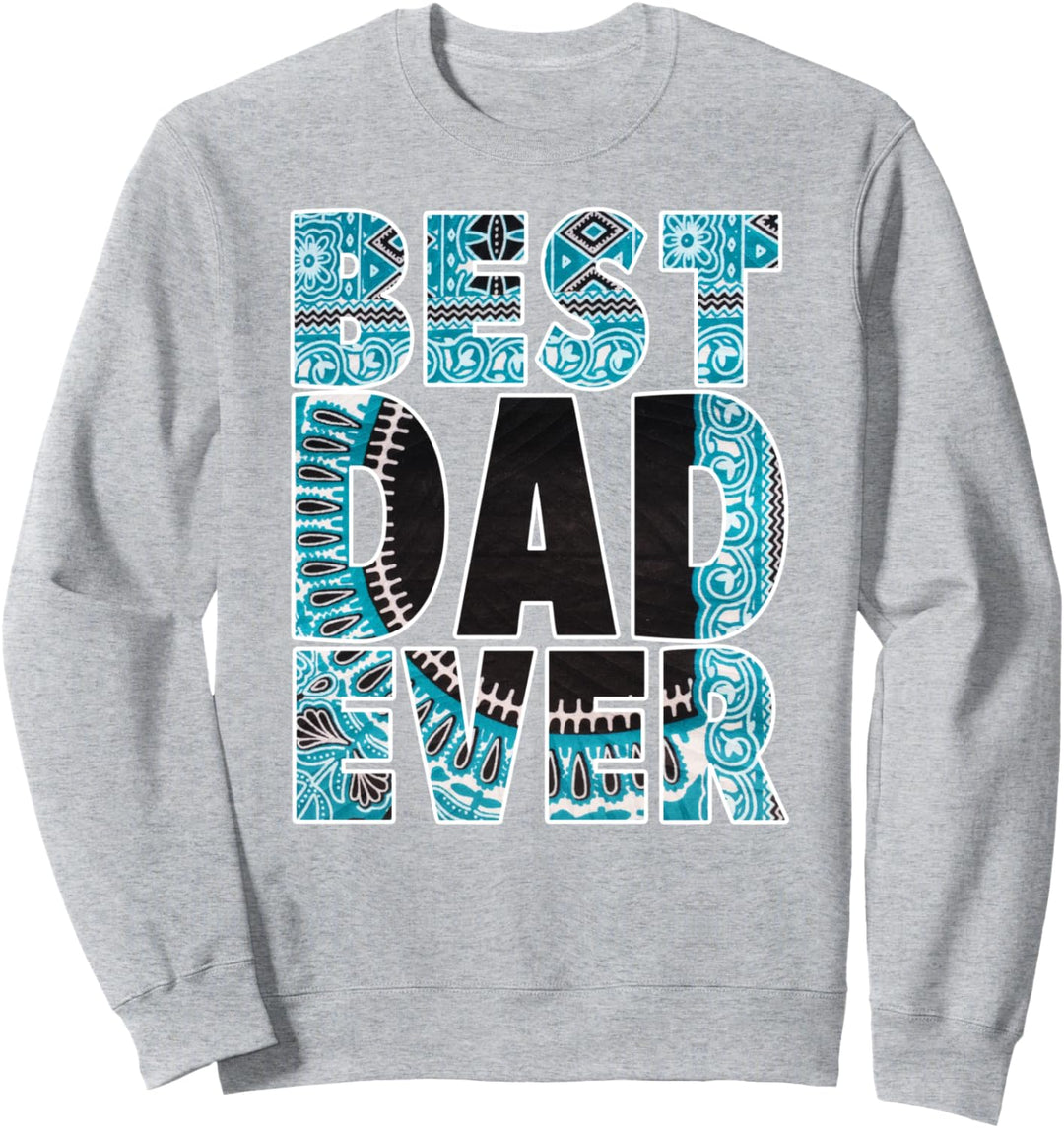 Oheneba: Best Dad Ever Melanin Black Father Dashiki Pattern Sweatshirt