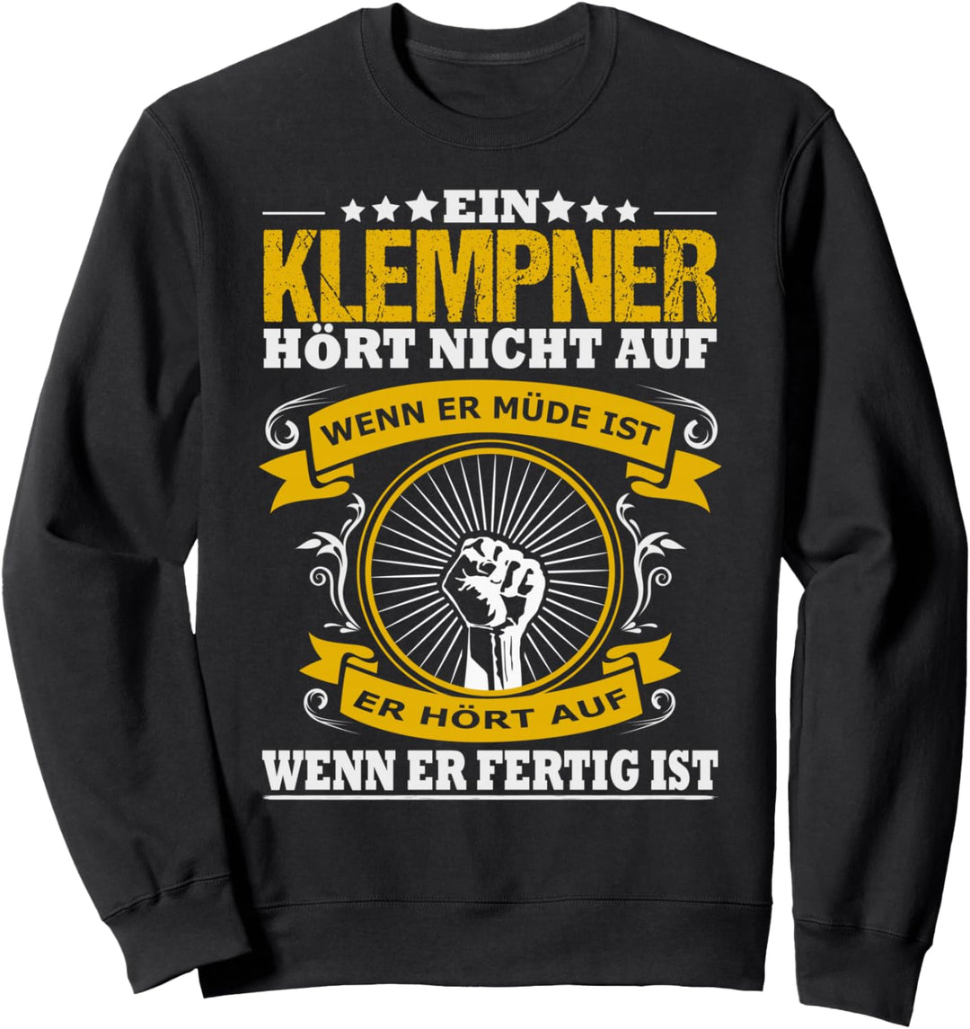 Ein Klempner Hört Nicht Auf Wenn Er Müde Ist Klempnermeister Sweatshirt