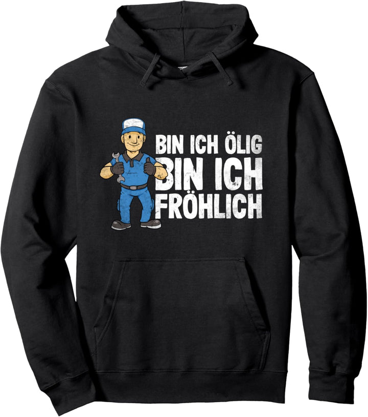 Bin ich ölig bin ich fröhlich Mechaniker Schrauber Spruch Pullover Hoodie