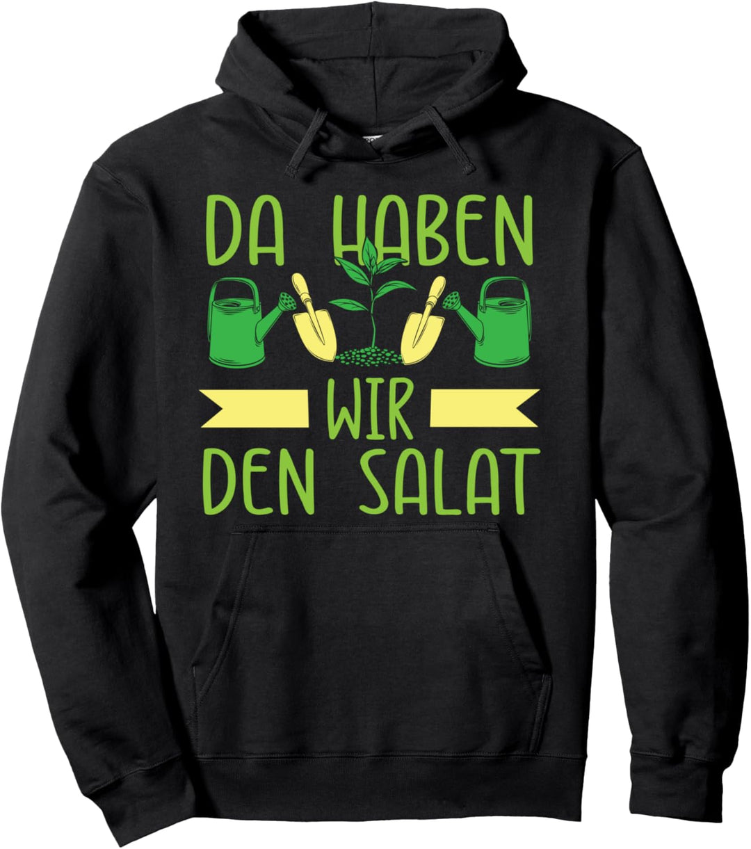 Garten Gärtner Blumen Planzen - Da Haben Wir Den Salat Pullover Hoodie