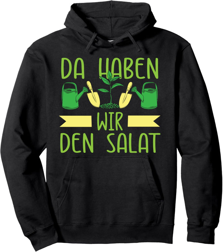 Garten Gärtner Blumen Planzen - Da Haben Wir Den Salat Pullover Hoodie