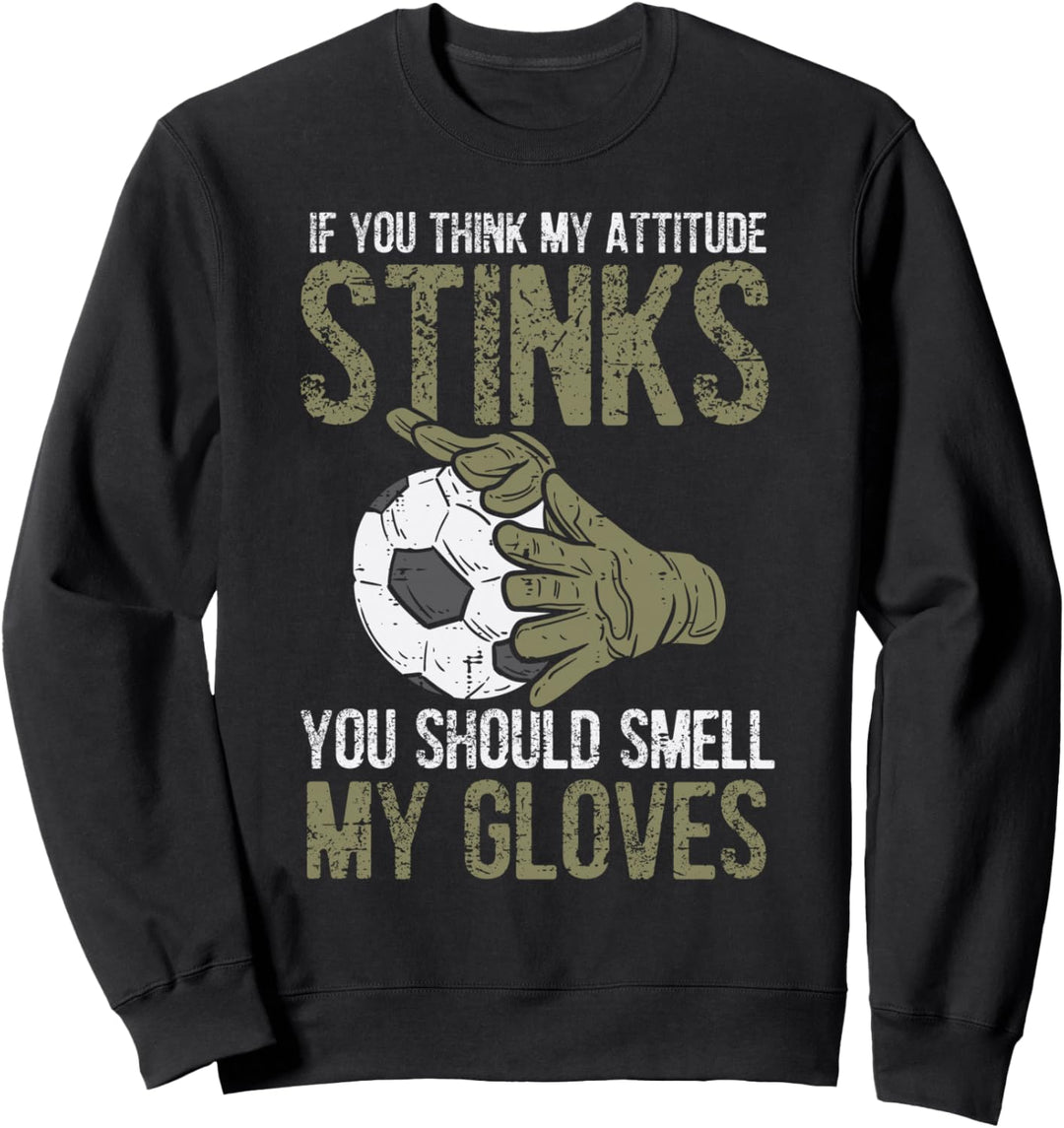 My Attitude Stinks Handschuhe für Fussballtorwart Sweatshirt