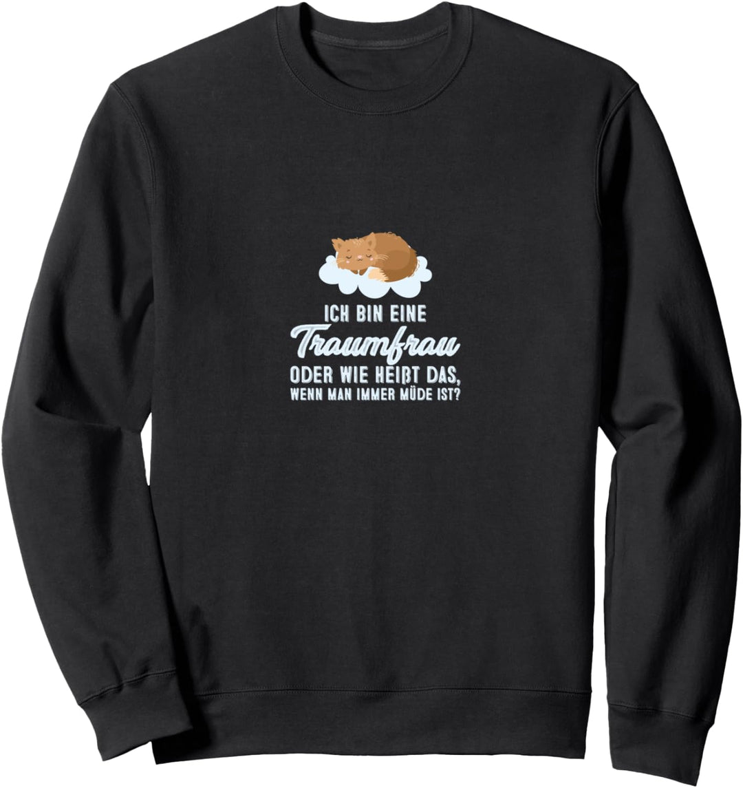 Ich Bin Eine Traumfrau Oder Wie Heisst Sweatshirt