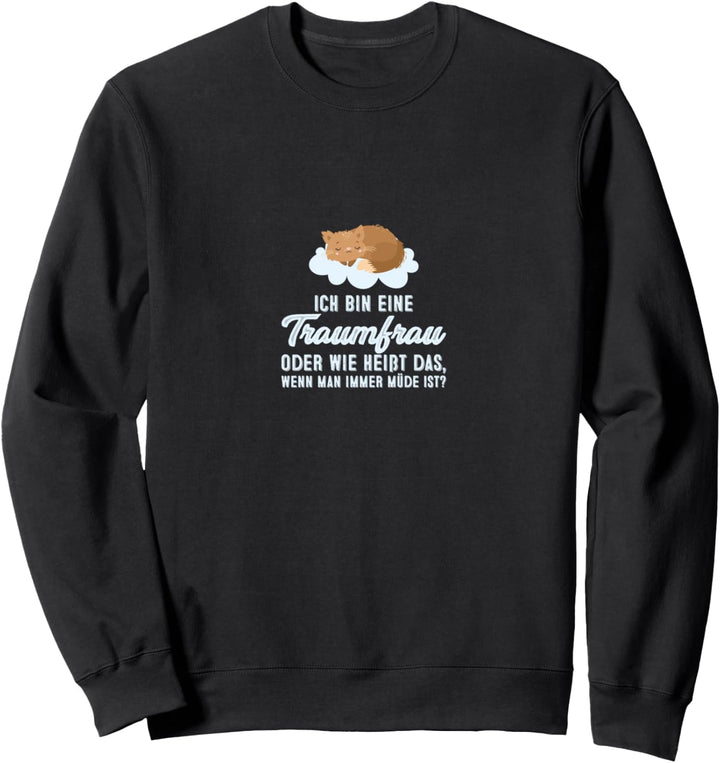 Ich Bin Eine Traumfrau Oder Wie Heisst Sweatshirt