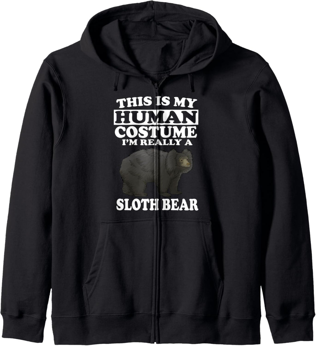 This Is My Human Costume I'm Really A Sloth Bear Kapuzenjacke