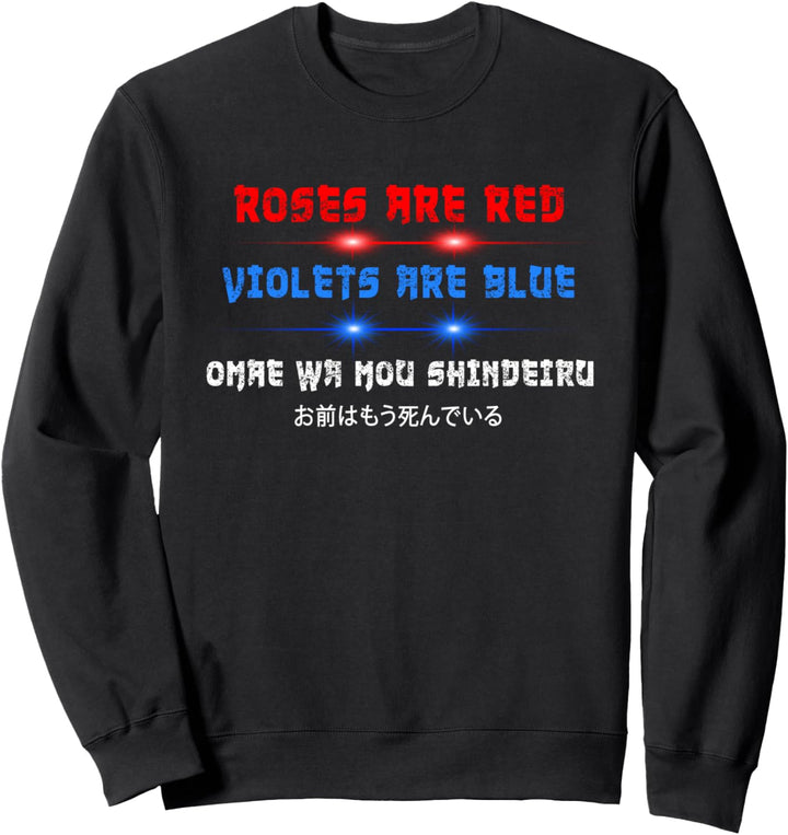 Roses Are Red Violets Are Blue Omae Wa Mou Shindeiru Sweatshirt