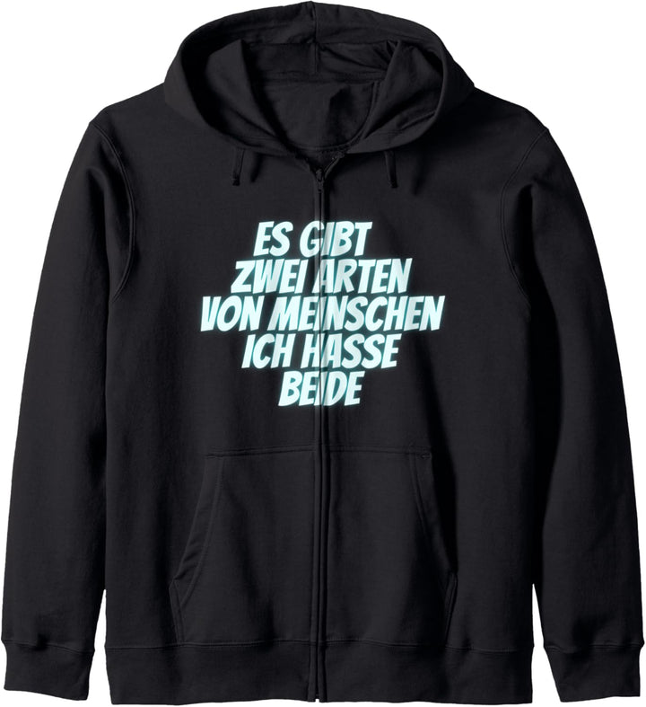 Es Gibt 2 Arten Von Menschen Und Ich Hasse Beide Geschenk Kapuzenjacke