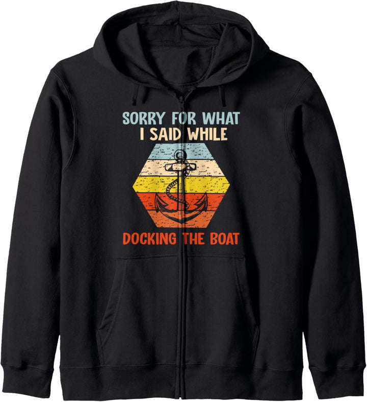 Sorry For What I Said While Docking The Boat Kapuzenjacke