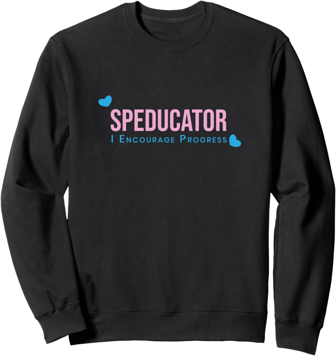 Speducator I ermutigen Fortschritt IEP Special Ed Lehrer Sweatshirt