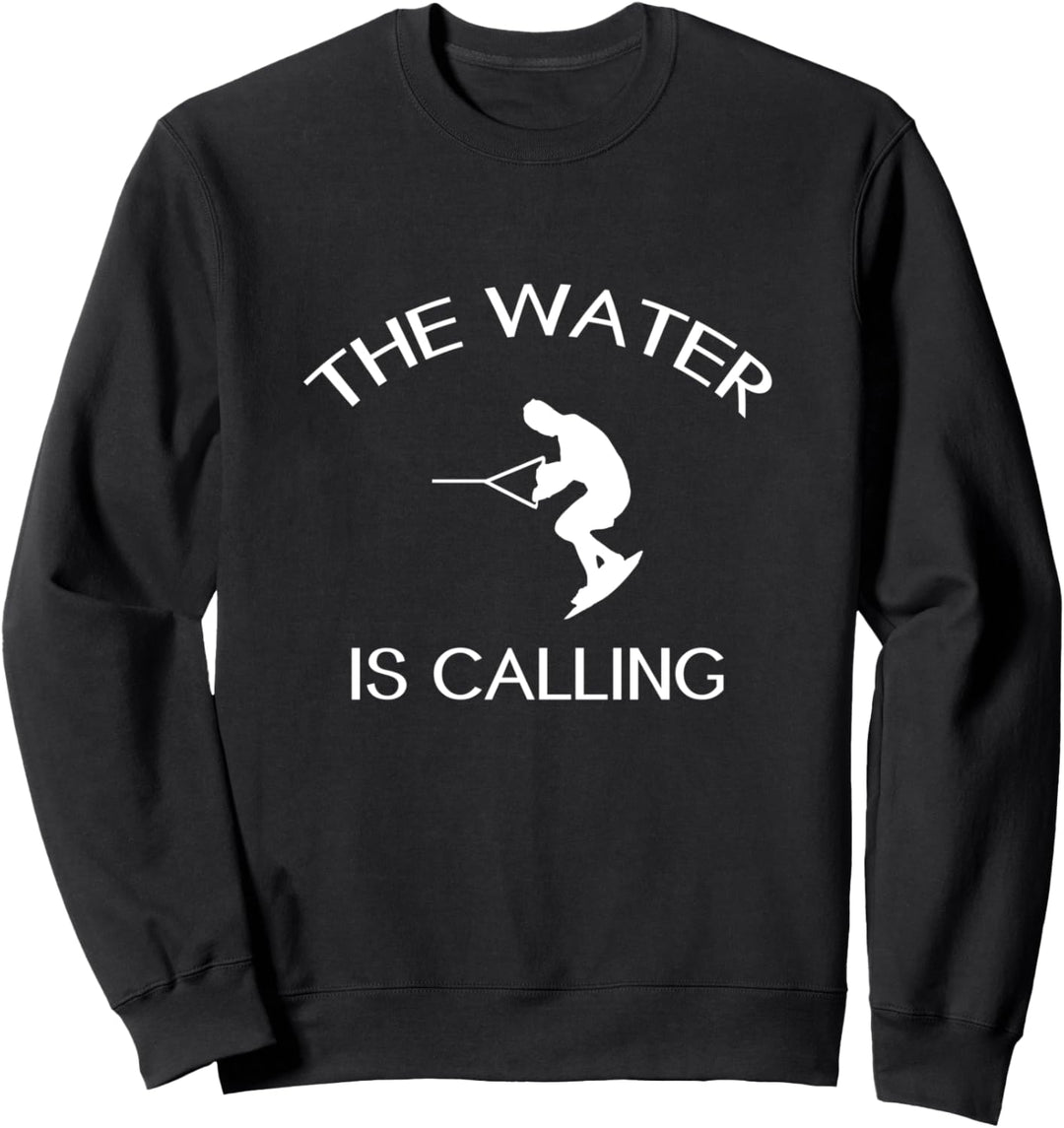 The Water Is Calling Wakeboarding Sweatshirt