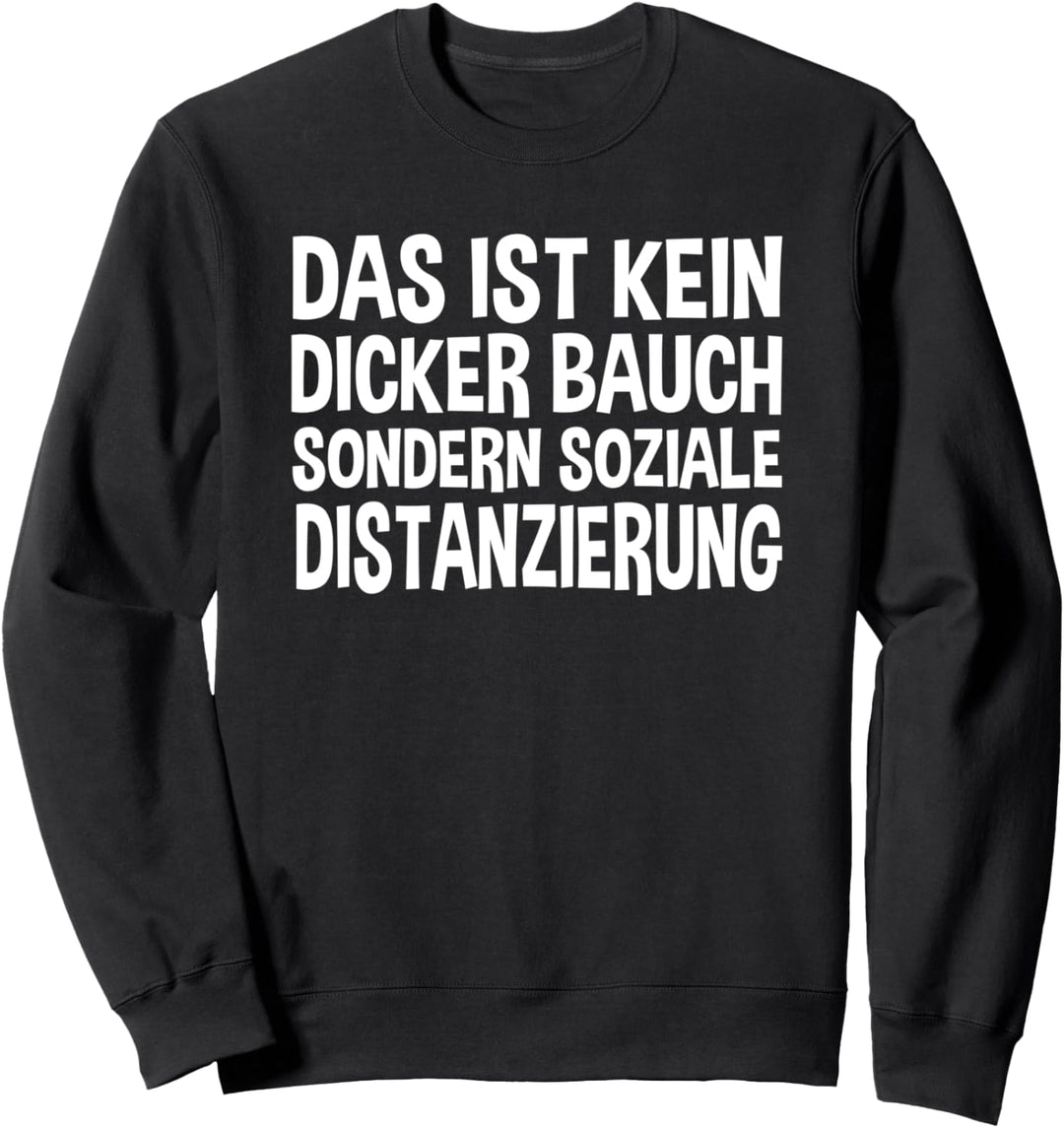 Das ist kein Dicker Bauch Sondern Soziale Distanzierung Sweatshirt