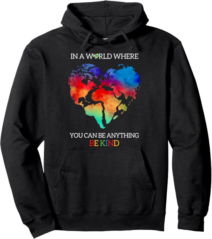In A World Where You Can Be Anything Be Kind Autism Awarenes Pullover Hoodie