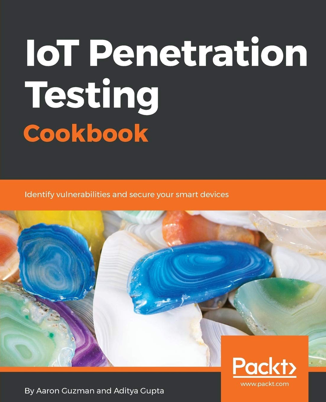 IoT Penetration Testing Cookbook: Identify vulnerabilities and secure your smart devices (English Ed