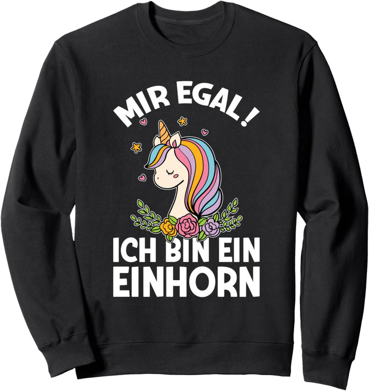 Mir Egal Ich Bin Ein Einhorn Witzig Spruch Sweatshirt