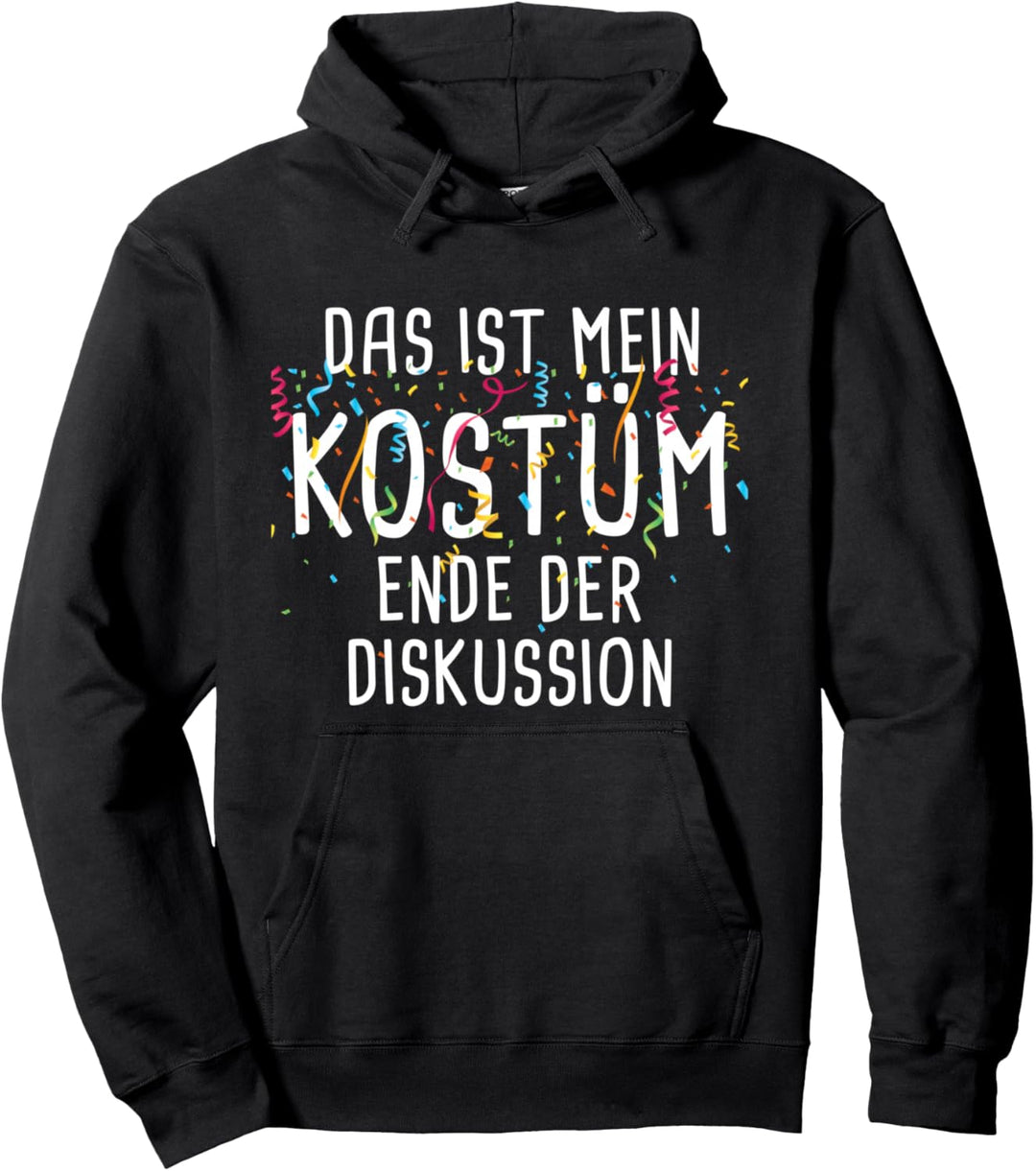 Das ist mein Kostüm Ende der Diskussion Fasching Karneval Pullover Hoodie