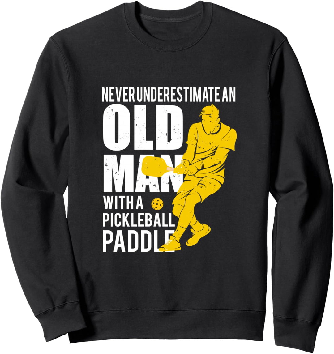 Unterschätzen Sie niemals Old Man mit Pickleball Paddle Sweatshirt