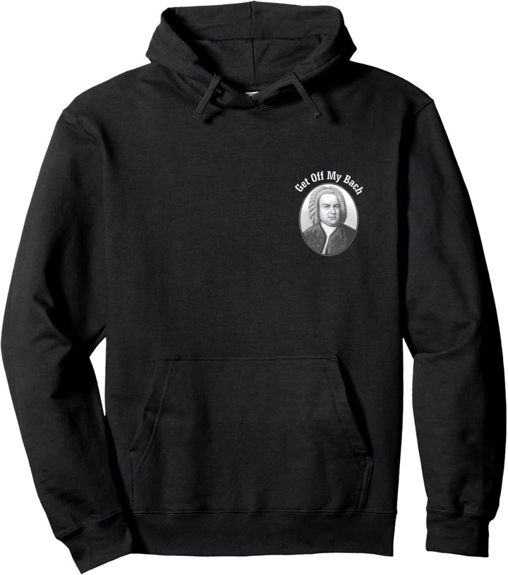 J.S. Bach - vorne, Get Off My Bach - hinten Pullover Hoodie