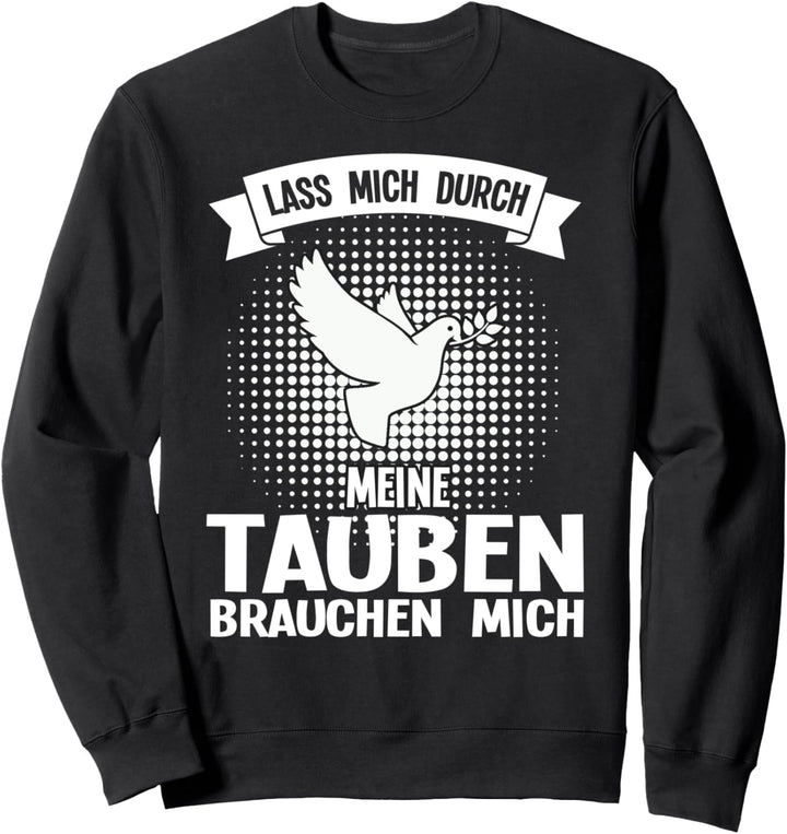 Meine Tauben brauchen mich Tauben Vogel Sweatshirt