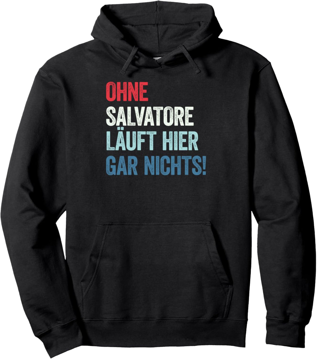 Ohne Salvatore läuft hier gar nichts Pullover Hoodie