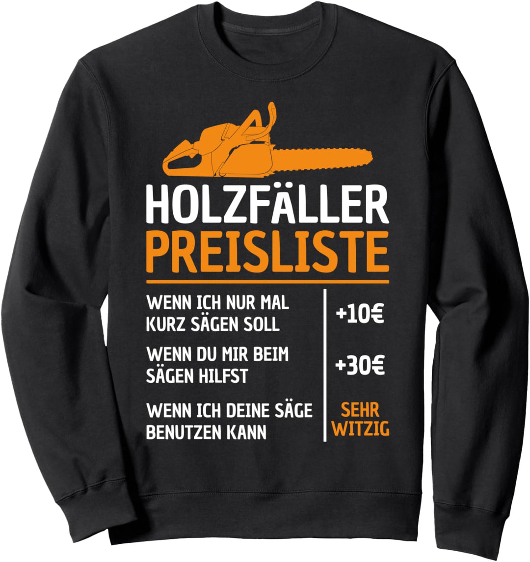 Holzfäller Preisliste Lustige Geschenke Sweatshirt