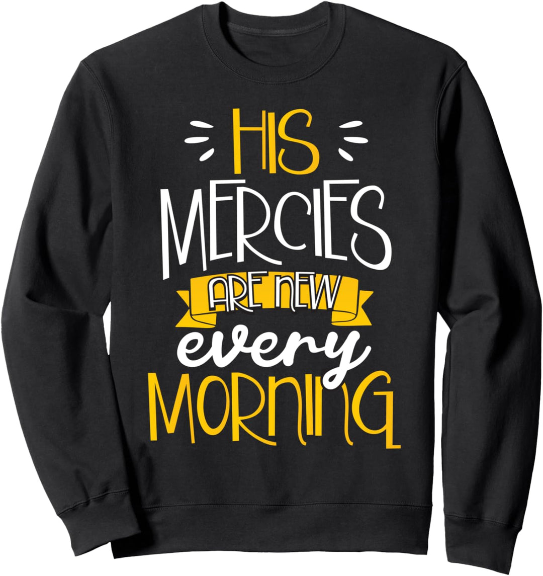 Jesus Christian Gift His Mercies Are New Every Morning Sweatshirt