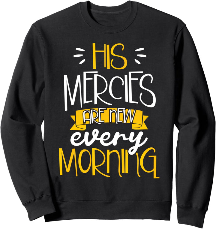 Jesus Christian Gift His Mercies Are New Every Morning Sweatshirt