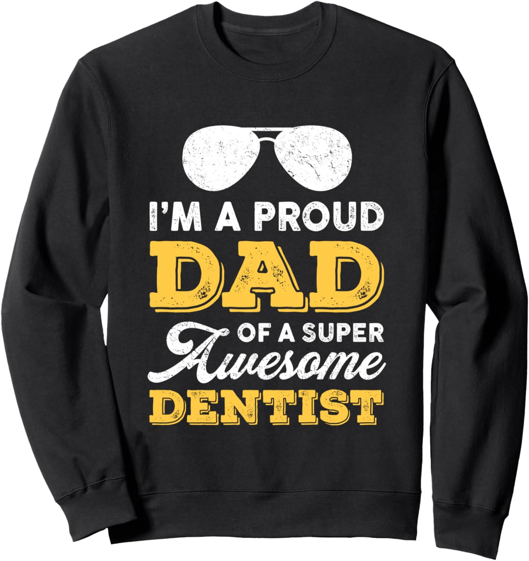 Proud Dad Super Awesome Dentist Dentistry Father's Day Dad Sweatshirt