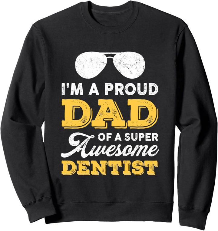 Proud Dad Super Awesome Dentist Dentistry Father's Day Dad Sweatshirt
