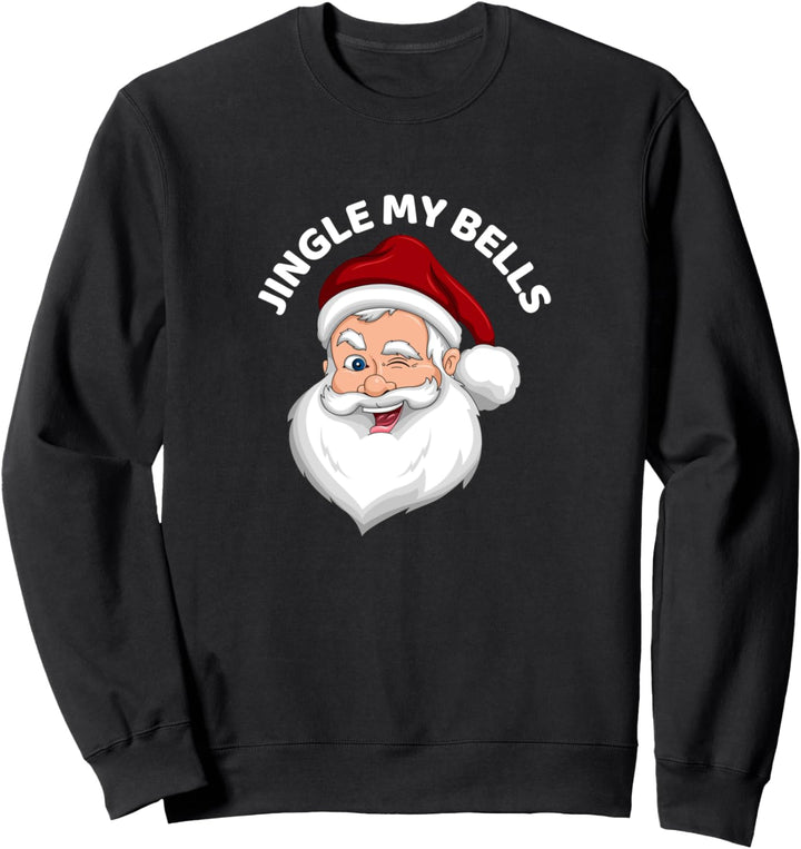 Naughty Santa Claus Jingle My Bells Winking Eye Herren Damen Sweatshirt