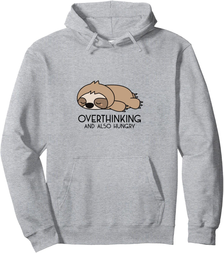 Overthinking and Also Hungry | Niedliches Faultier Lustiges Zitat Pullover Hoodie