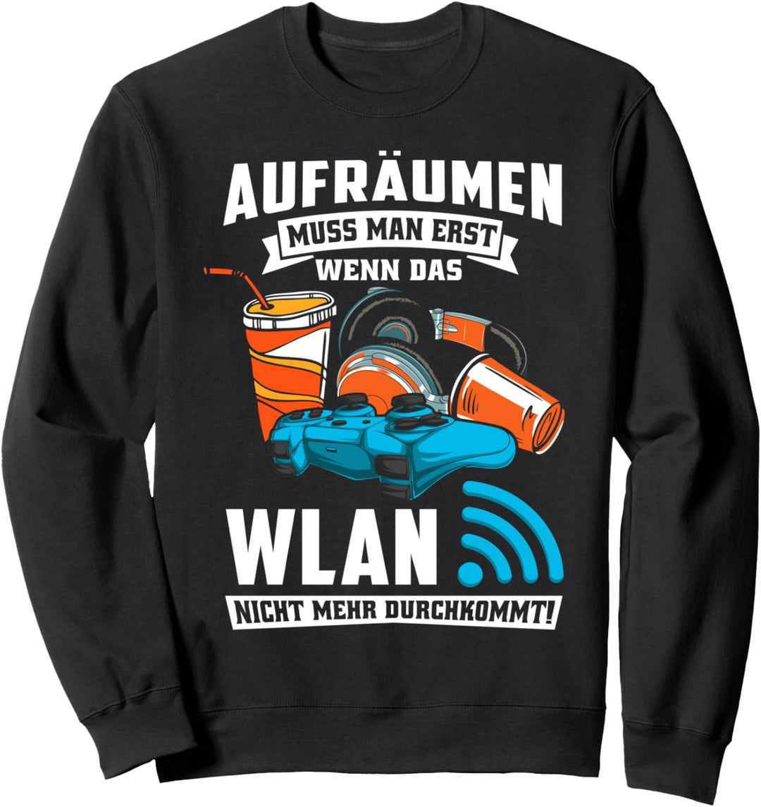 Aufräumen muss man erst wenn das WLAN Game Spieler Zockerin Sweatshirt