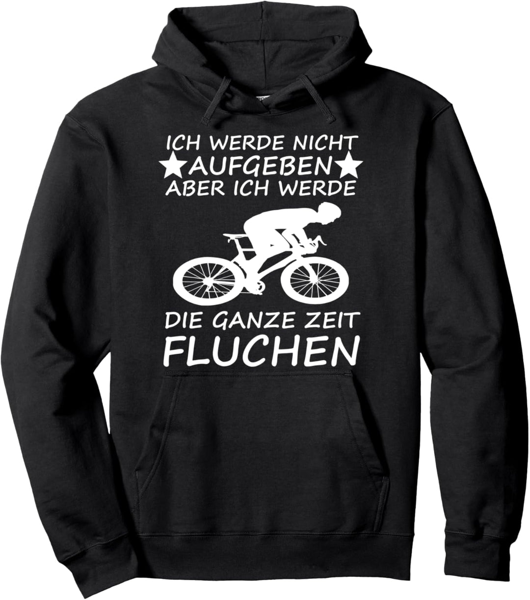 Ich werde nicht aufgeben Mountainbike Radfahrer Spruch MTB Pullover Hoodie
