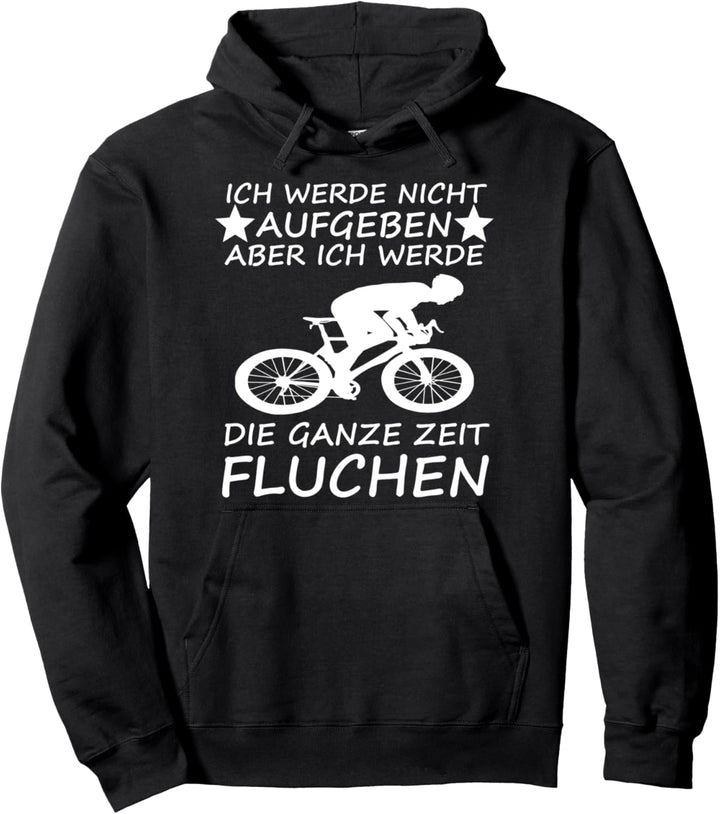 Ich werde nicht aufgeben Mountainbike Radfahrer Spruch MTB Pullover Hoodie