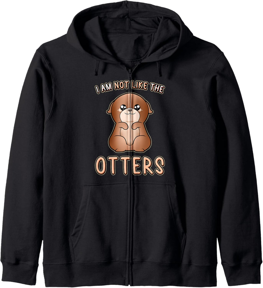 Niedlicher Otter Ausdruck I'm not like the otters Otter Kapuzenjacke