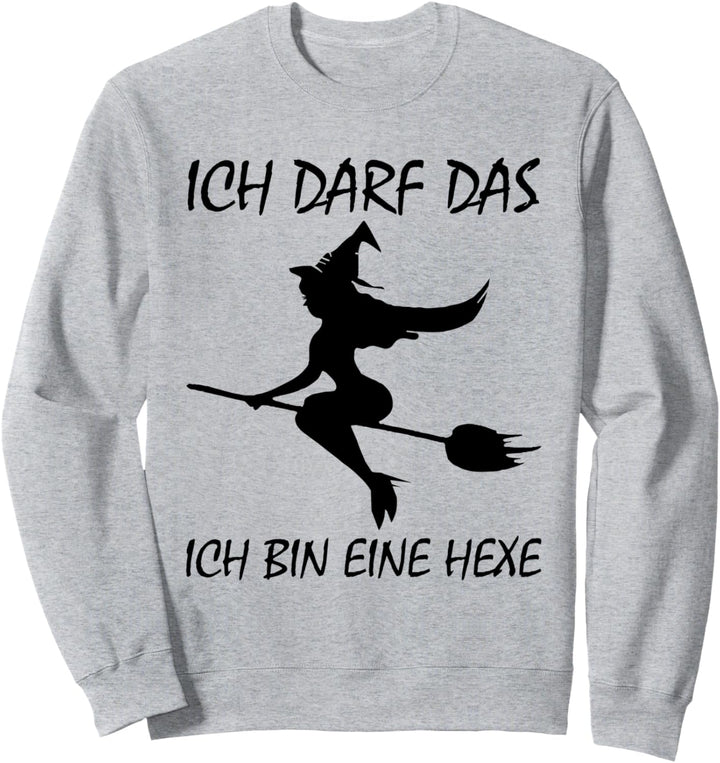 Ich darf das ich bin eine Hexe Sweatshirt