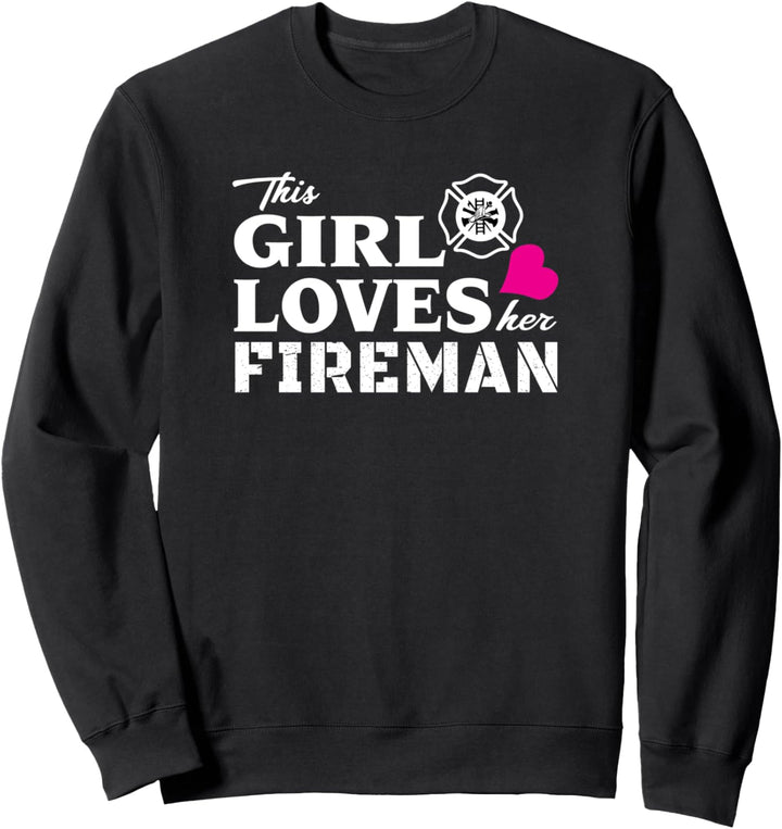 This Girl Loves Her Fireman - Funny Firefighter's Wife Sweatshirt