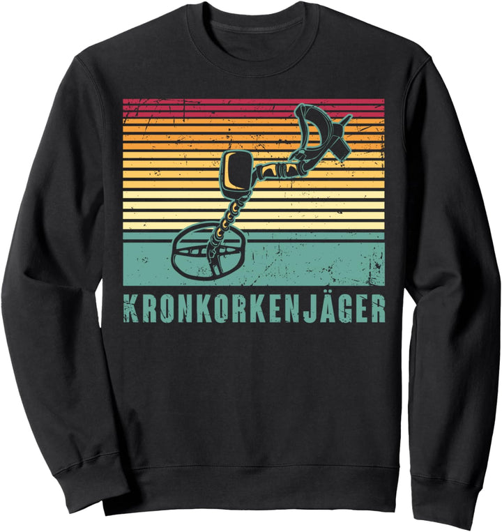 Kronkorkenjäger - Sondeln & Sondengänger Zubehör Sweatshirt