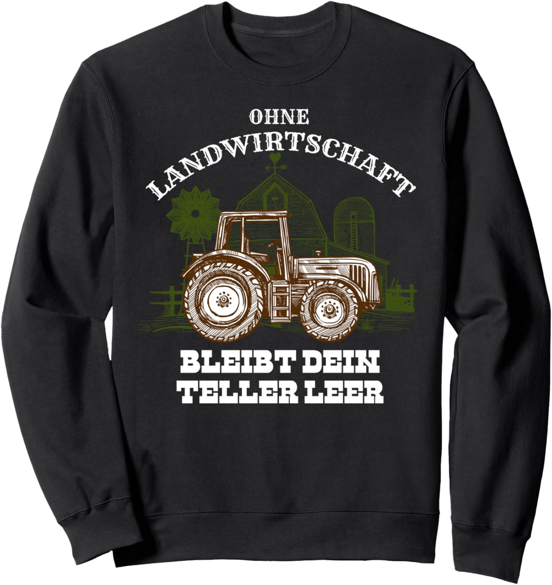 Ohne Landwirtschaft bleibt Teller leer Geschenk Landwirt Sweatshirt
