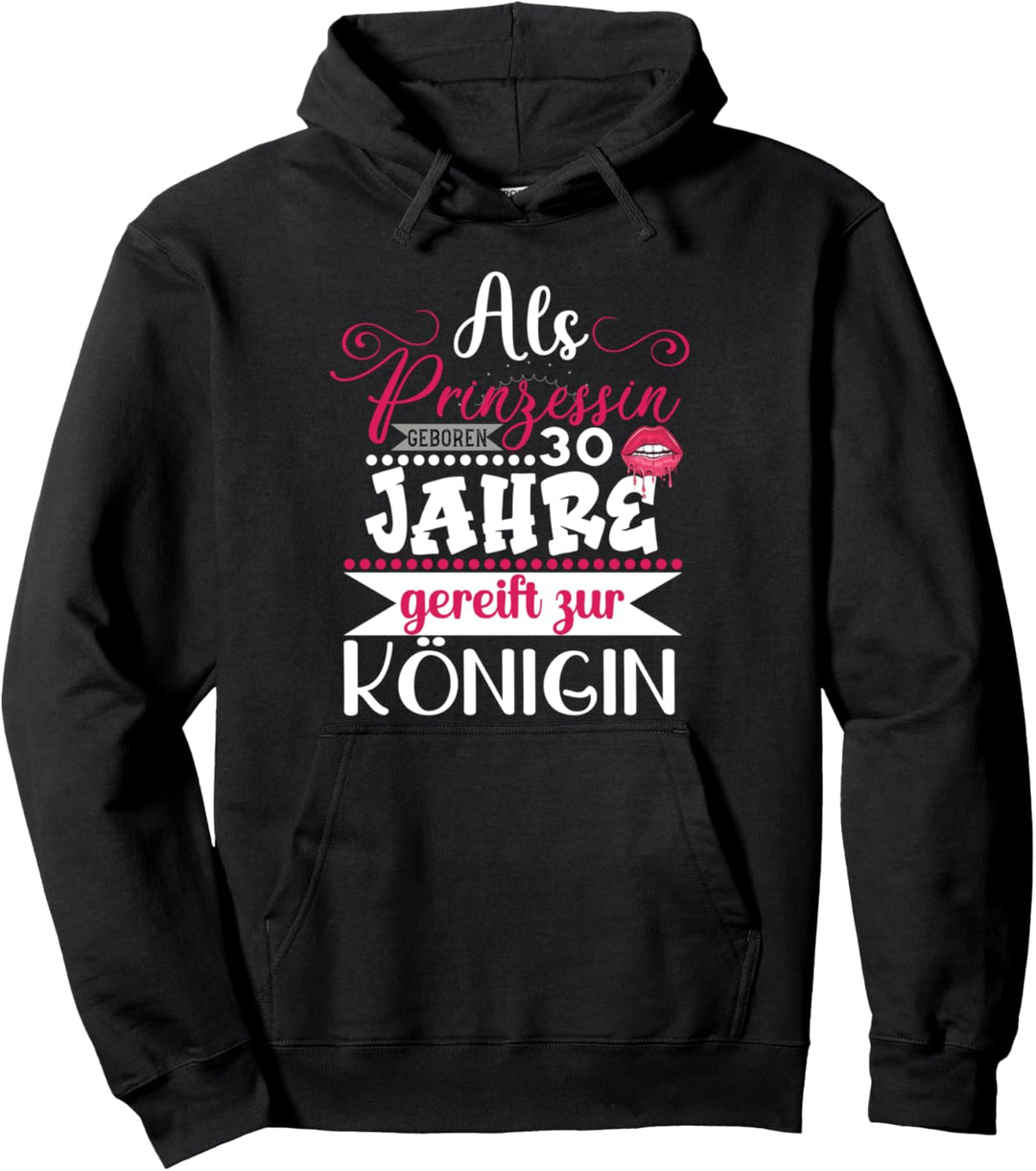 30. Geburtstag Frauen Als Prinzessin geboren 30 Jahre Frau Pullover Hoodie