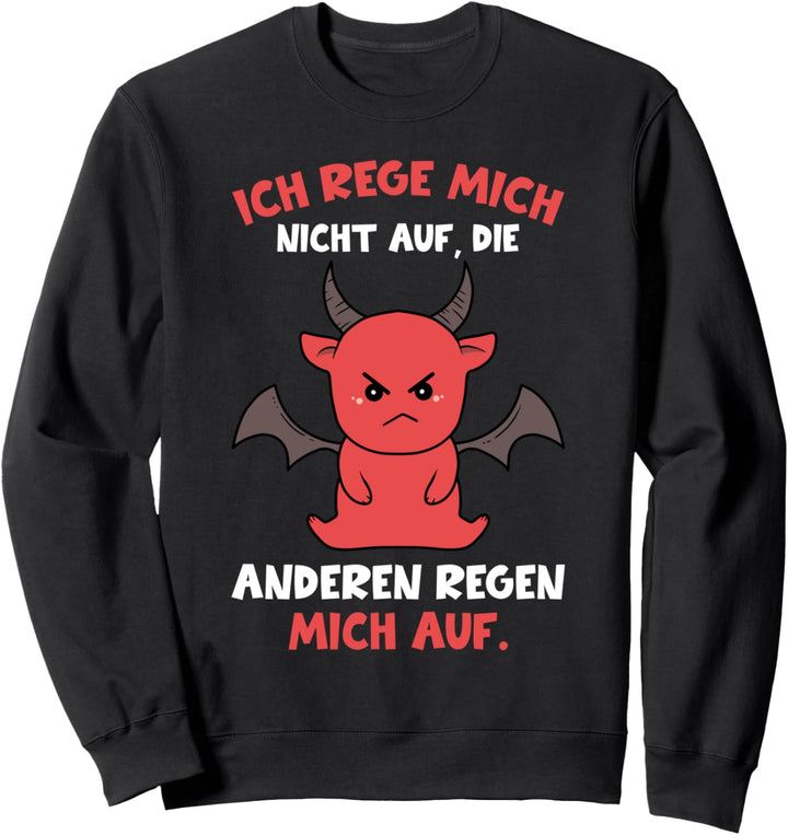 Ich Rege Mich Nicht Auf Die Anderen Regen Mich Auf Teufel Sweatshirt