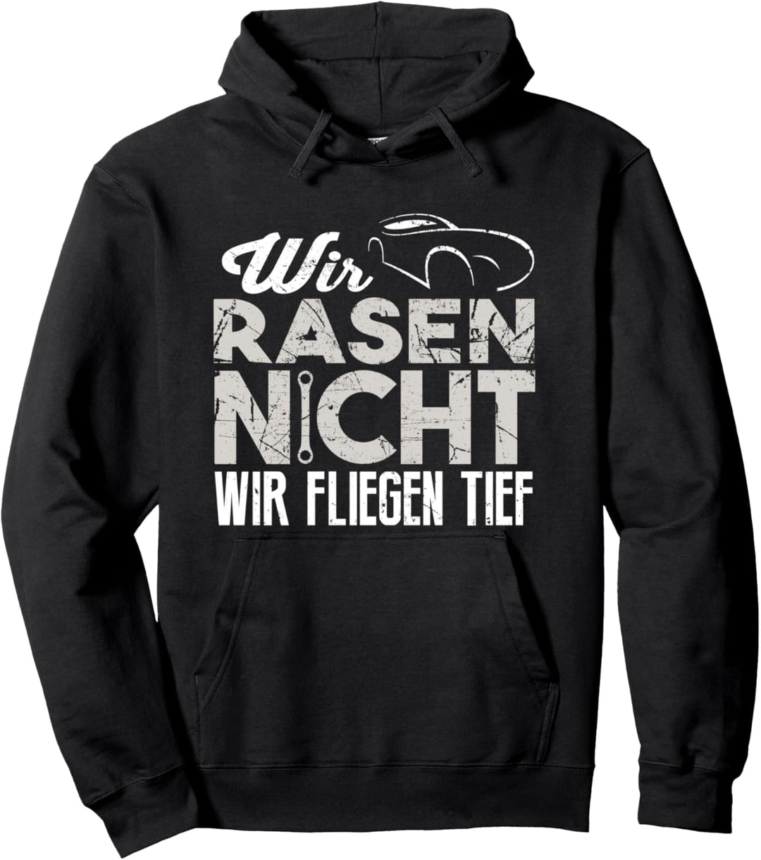 Wir Rasen Nicht Wir Fliegen Tief Für Auto Mechaniker Pullover Hoodie